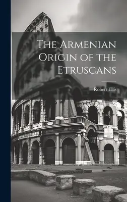 El origen armenio de los etruscos - The Armenian Origin of the Etruscans