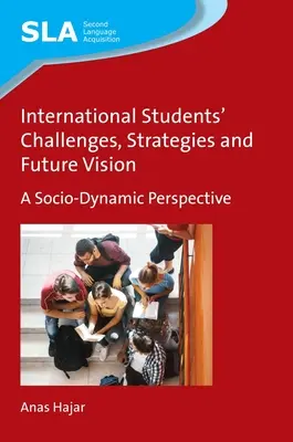 Retos, estrategias y visión de futuro de los estudiantes internacionales: Una perspectiva sociodinámica - International Students' Challenges, Strategies and Future Vision: A Socio-Dynamic Perspective