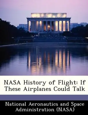 Historia del vuelo de la NASA: Si estos aviones hablaran - NASA History of Flight: If These Airplanes Could Talk
