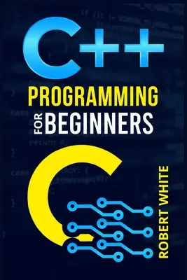 Programación C++ para principiantes: Introducción a un lenguaje de programación multiparadigma. Empiece a manejar datos con instrucciones paso a paso sobre cómo W - C++ Programming for Beginners: Get Started with a Multi-Paradigm Programming Language. Start Managing Data with Step-by-Step Instructions on How to W