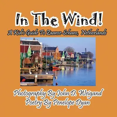 ¡Al viento! Guía infantil de Zaanse Schans, Países Bajos - In The Wind! A Kid's Guide To Zaanse Schans, Netherlands