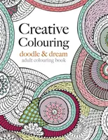 Colorear creativamente: garabatear y soñar - Creative Colouring: doodle & dream