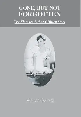 Desaparecida, pero no olvidada: La historia de Florence Lishey O'Brien - Gone, but Not Forgotten: The Florence Lishey O'Brien Story