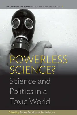 ¿Ciencia sin poder? Ciencia y política en un mundo tóxico - Powerless Science?: Science and Politics in a Toxic World