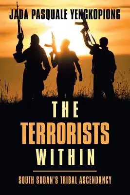 Terroristas internos: El ascenso tribal en Sudán del Sur - The Terrorists Within: South Sudan's Tribal Ascendancy