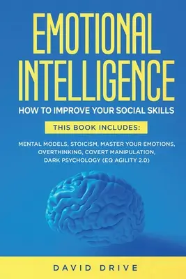 Inteligencia Emocional: Cómo Mejorar Sus Habilidades Sociales. 6 Libros en 1: Modelos Mentales, Estoicismo, Domina tus Emociones, Pensamiento Excesivo, M - Emotional Intelligence: How To Improve Your Social Skills. 6 Books in 1: Mental Models, Stoicism, Master Your Emotions, Overthinking, Covert M