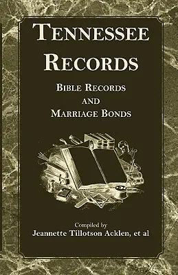 Registros de Tennessee: Registros Bíblicos y Bonos Matrimoniales - Tennessee Records: Bible Records and Marriage Bonds