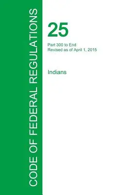 Código de Regulaciones Federales Título 25, Volumen 2, 1 de abril de 2015 - Code of Federal Regulations Title 25, Volume 2, April 1, 2015