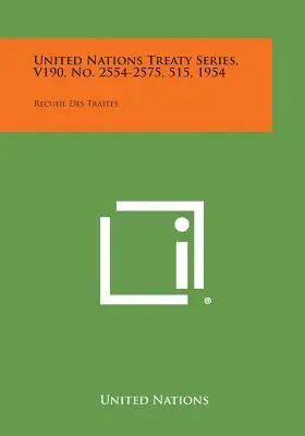 United Nations Treaty Series, V190, No. 2554-2575, 515, 1954: Recueil Des Traites