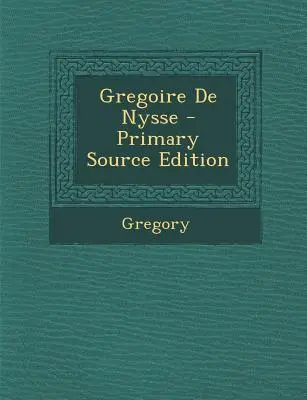 Gregoire de Nysse - Primary Source Edition