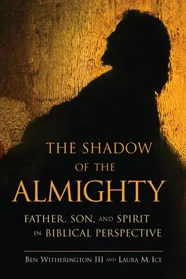 La sombra del Todopoderoso: Padre, Hijo y Espíritu en perspectiva bíblica - The Shadow of the Almighty: Father, Son and Spirit in Biblical Perspective