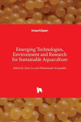 Tecnologías emergentes, medio ambiente e investigación para una acuicultura sostenible - Emerging Technologies, Environment and Research for Sustainable Aquaculture