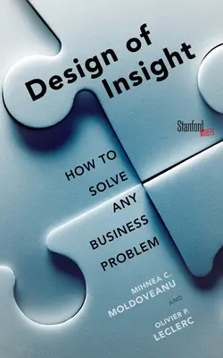 El diseño de la perspicacia: cómo resolver cualquier problema empresarial - The Design of Insight: How to Solve Any Business Problem