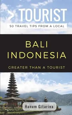 Greater Than a Tourist- Bali Indonesia: 50 consejos de viaje de un lugareño - Greater Than a Tourist- Bali Indonesia: 50 Travel Tips from a Local