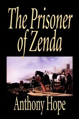 El prisionero de Zenda de Anthony Hope, Ficción, Clásicos, Acción y Aventura - The Prisoner of Zenda by Anthony Hope, Fiction, Classics, Action & Adventure