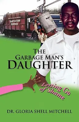 La hija del basurero: Dejar atrás la vergüenza - The Garbage Man's Daughter: Letting Go of Shame