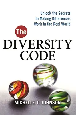 El código de la diversidad: Desvela los secretos para que las diferencias funcionen en el mundo real - The Diversity Code: Unlock the Secrets to Making Differences Work in the Real World