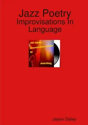 Jazz Poetry - Improvisaciones en el lenguaje - Jazz Poetry - Improvisations In Language