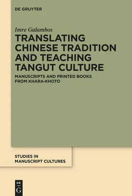 Traducir la tradición china y enseñar la cultura tangut: Manuscritos y libros impresos de Khara-Khoto - Translating Chinese Tradition and Teaching Tangut Culture: Manuscripts and Printed Books from Khara-Khoto