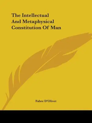 La Constitución Intelectual Y Metafísica Del Hombre - The Intellectual And Metaphysical Constitution Of Man