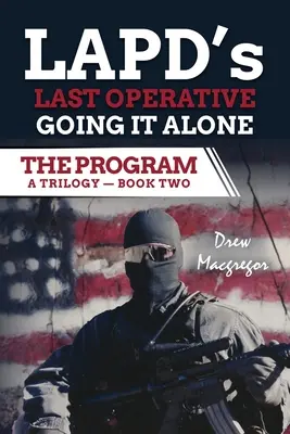 The Program - Libro 2: El último operativo de la policía de Los Ángeles. Going It Alone. - The Program - Book Two: LAPD's Last Operative. Going It Alone.