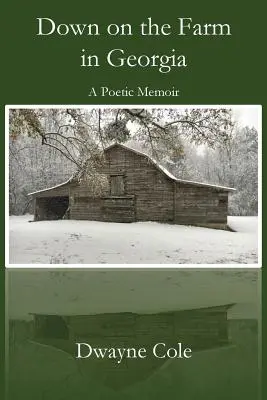 En la granja de Georgia: Una memoria poética - Down on the Farm in Georgia: A Poetic Memoir