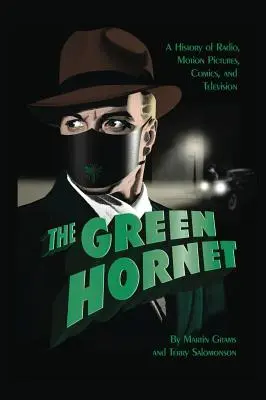 El Avispón Verde: A History of Radio, Motion Pictures, Comics and Television (tapa dura) - The Green Hornet: A History of Radio, Motion Pictures, Comics and Television (hardback)