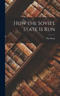 Cómo se dirige el Estado soviético - How the Soviet State is Run