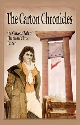 Las crónicas de Carton: La curiosa historia del verdadero padre de Flashman (Aziloth Books) - The Carton Chronicles: The Curious Tale of Flashman's True Father (Aziloth Books)