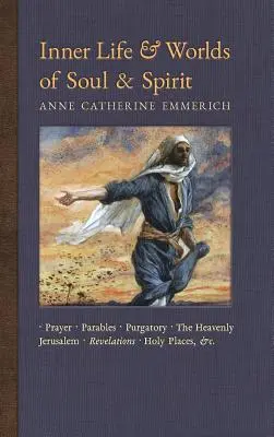 Vida interior y mundos del alma y del espíritu: Oraciones, Parábolas, Purgatorio, Jerusalén Celestial, Apocalipsis, Lugares Santos, Evangelios, &c. - Inner Life and Worlds of Soul & Spirit: Prayers, Parables, Purgatory, Heavenly Jerusalem, Revelations, Holy Places, Gospels, &c.