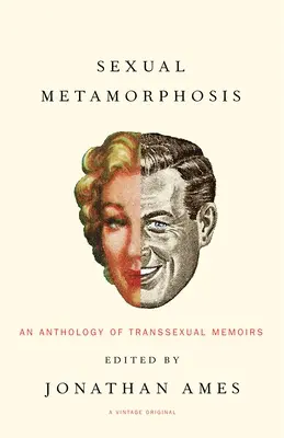 Metamorfosis sexual: Antología de memorias transexuales - Sexual Metamorphosis: An Anthology of Transsexual Memoirs