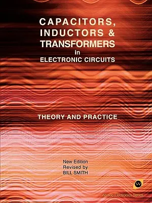 Condensadores, inductores y transformadores en circuitos electrónicos (Analog Electronics Series) - Capacitors, Inductors and Transformers in Electronic Circuits (Analog Electronics Series)