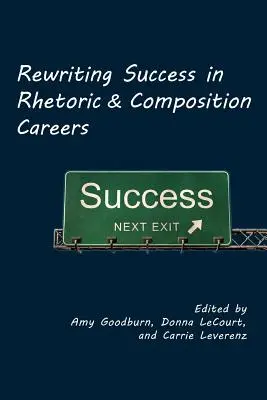 Reescribiendo el éxito en las carreras de Retórica y Composición - Rewriting Success in Rhetoric and Composition Careers