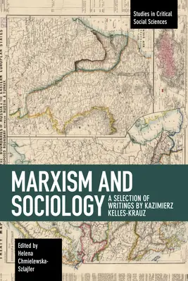 Marxismo y sociología: Selección de escritos de Kazimierz Kelles-Krauz - Marxism and Sociology: A Selection of Writings by Kazimierz Kelles-Krauz