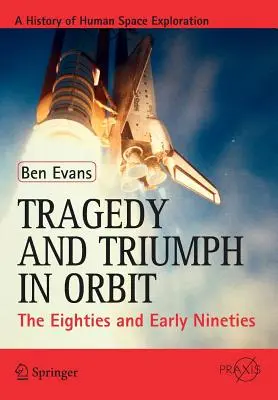 Tragedia y triunfo en órbita: Los años ochenta y principios de los noventa - Tragedy and Triumph in Orbit: The Eighties and Early Nineties