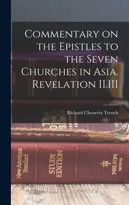 Comentario a las Epístolas a las Siete Iglesias de Asia. Apocalipsis II.III - Commentary on the Epistles to the Seven Churches in Asia. Revelation II.III