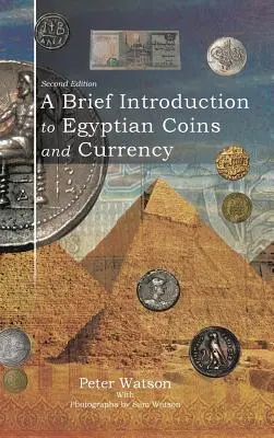 Breve introducción a la moneda egipcia: Segunda edición - A Brief Introduction to Egyptian Coins and Currency: Second Edition