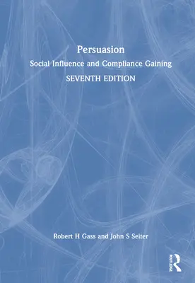 Persuasión: Influencia social y obtención de la conformidad - Persuasion: Social Influence and Compliance Gaining