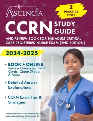 Guía de Estudio CCRN 2024-2025: 2 Pruebas Prácticas y Libro de Repaso para el Examen de Enfermera Registrada en Cuidados Críticos para Adultos [2ª Edición] - CCRN Study Guide 2024-2025: 2 Practice Tests and Review Book for the Adult Critical Care Registered Nurse Exam [2nd Edition]