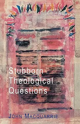 Cuestiones teológicas obstinadas - Stubborn Theological Questions