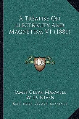 Tratado sobre la electricidad y el magnetismo V1 (1881) - A Treatise On Electricity And Magnetism V1 (1881)