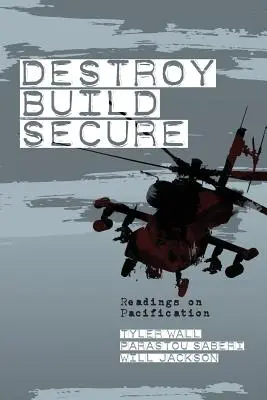 Destruir, construir, asegurar: Lecturas sobre pacificación - Destroy, Build, Secure: Readings on Pacification