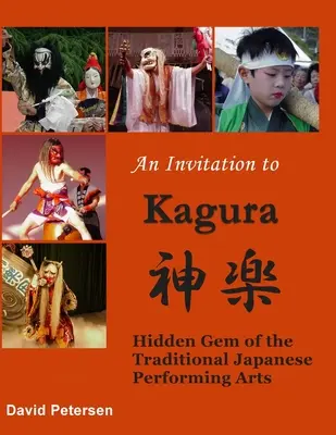 Invitación a Kagura: La joya oculta de las artes escénicas tradicionales japonesas - An Invitation to Kagura: Hidden Gem of the Traditional Japanese Performing Arts