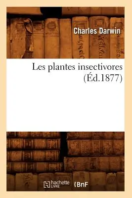 Les Plantes Insectivores (d.1877)