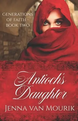 La hija de Antioquía: Generaciones de fe Libro 2 - Antioch's Daughter: Generations of Faith Book 2