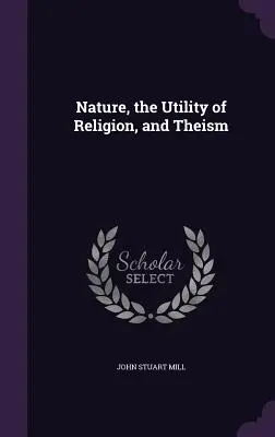 Naturaleza, utilidad de la religión y teísmo - Nature, the Utility of Religion, and Theism