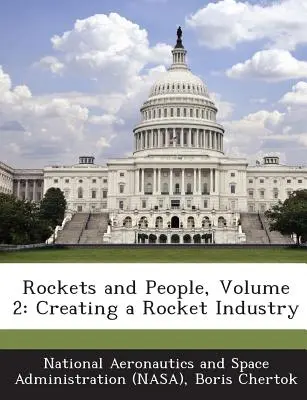 Rockets and People, Volume 2: La creación de una industria de cohetes - Rockets and People, Volume 2: Creating a Rocket Industry
