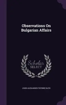 Observaciones sobre asuntos búlgaros - Observations On Bulgarian Affairs