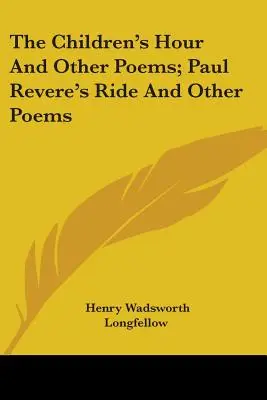 La hora de los niños y otros poemas; La cabalgata de Paul Revere y otros poemas - The Children's Hour And Other Poems; Paul Revere's Ride And Other Poems