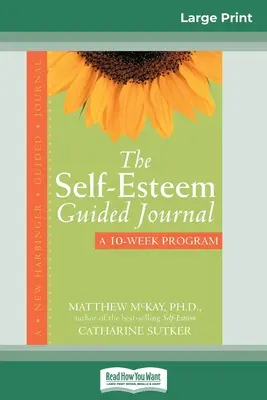 El Diario Guiado de la Autoestima (16pt Large Print Edition) - The Self-Esteem Guided Journal (16pt Large Print Edition)